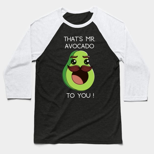 That's Mr. Avocado to You! Baseball T-Shirt by GMAT